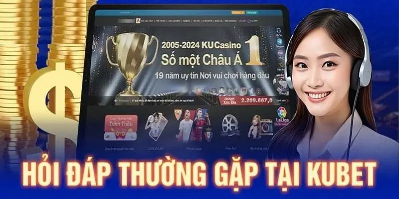 cau hoi thuong gap tai kubet khi moi dang ky