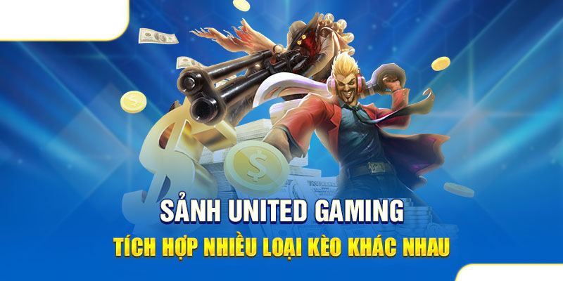 Điểm qua đôi nét bao quát về sảnh United Gaming