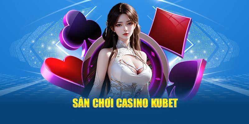 Những ưu điểm vượt trội tạo nên Kucasino vững mạnh